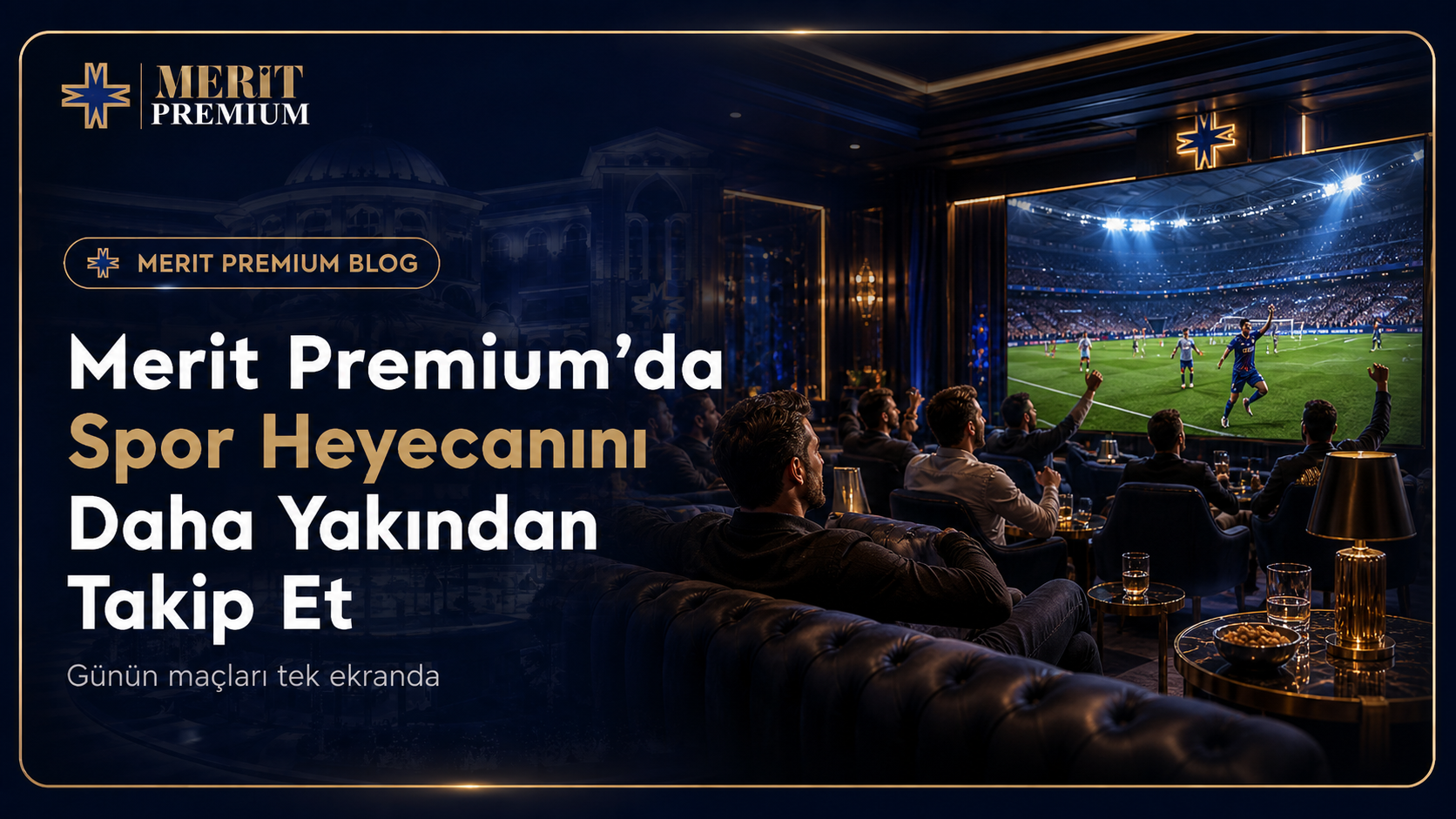 Merit Premium’da Spor Heyecanını Daha Yakından Takip Et